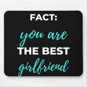 Fact: You Are The Best Girlfriend Mouse Pad