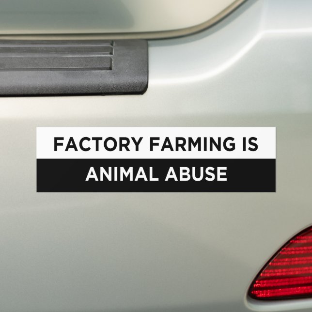 factory farming is animal abuse vegan bumper sticker (On Car)