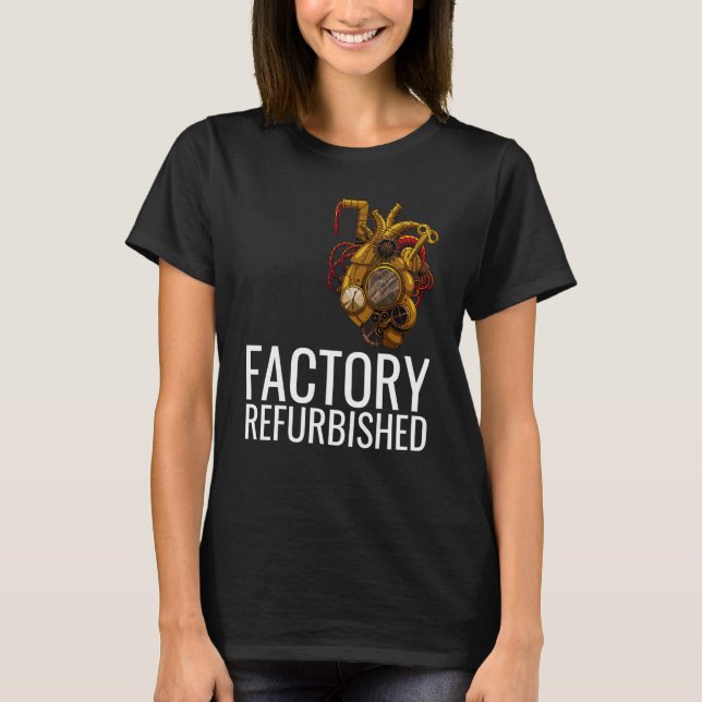 Factory Refurbished Heart Open Heart Surgery Recov T-Shirt (Front)