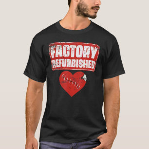 Factory Refurbished  Open Heart Surgery Survivors T-Shirt