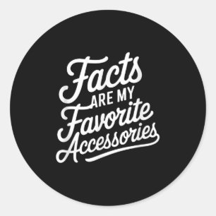 Facts Are My Favourite Accessories Classic Round Sticker