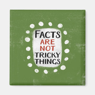 Facts Are Not Tricky Things Refrigerator Magnet