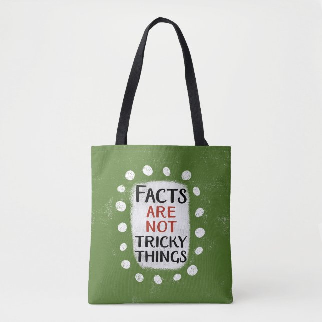 Facts Are Not Tricky Things Tote Bag (Front)