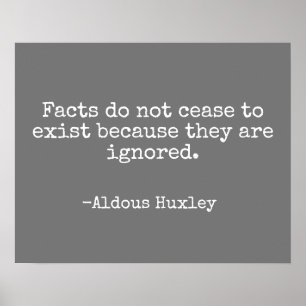 Facts Do Not Cease Huxley Quote  Poster