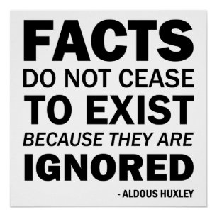 Facts do not cease to exist because ignored poster