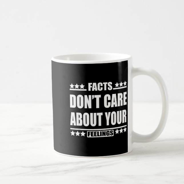 Facts Don't Care About Your Feelings  Coffee Mug (Right)