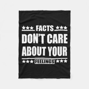 Facts Don't Care About Your Feelings  Fleece Blanket