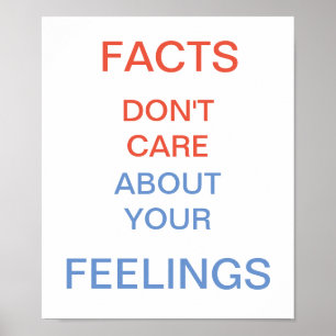 Facts Don't Care About Your Feelings Poster