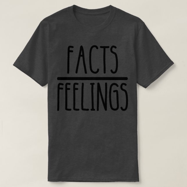 facts feelings T-Shirt (Design Front)