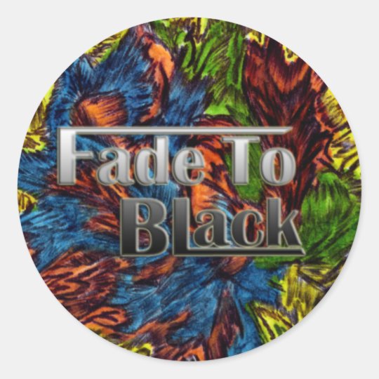 Fade To Black round sticker