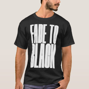 FADE to black T-Shirt