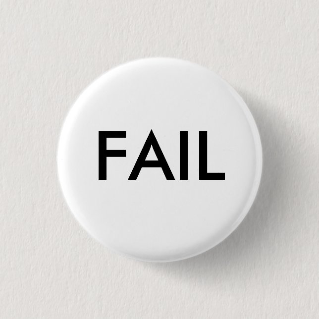 FAIL Badge 1 Inch Round Button (Front)