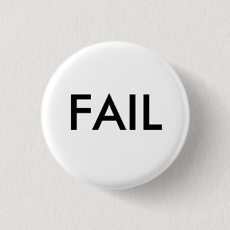 FAIL Badge 1 Inch Round Button