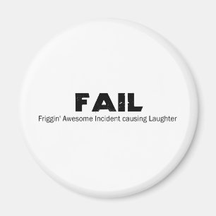 FAIL: Frigging Awesome Incident causing Laughter Magnet