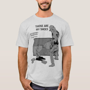FAIL:  Those are my shoes T-Shirt