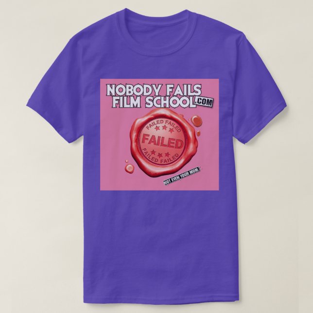 FAILED T-Shirt | Not Even Your Mom Tee | Creator  (Design Front)