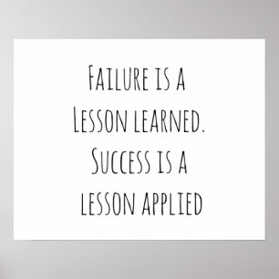 Failure is a lesson learned. Success is a lesson Poster