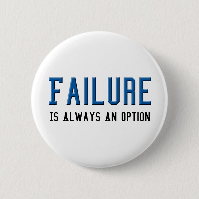 Failure Is Always An Option 2 Inch Round Button (Front)