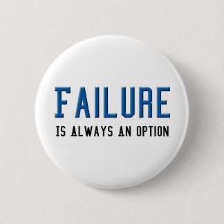 Failure Is Always An Option 2 Inch Round Button