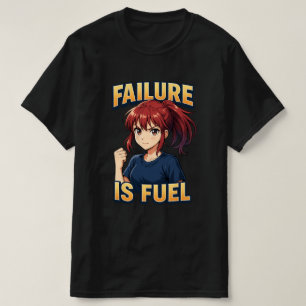 FAILURE IS FUEL Anime Girl Shirt