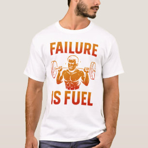 Failure is Fuel – Motivational Gym Warrior Tshirt