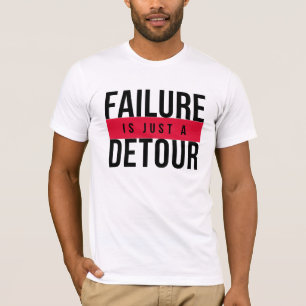 FAILURE IS JUST DETOUR T-Shirt