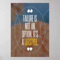 Failure is not an option. It's a lifestyle.