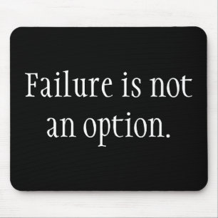Failure is not an option. mouse pad