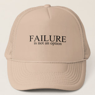 Failure Is Not An Option Trucker Hat
