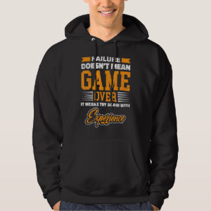 Failure is not game over just gain Expririence gam Hoodie