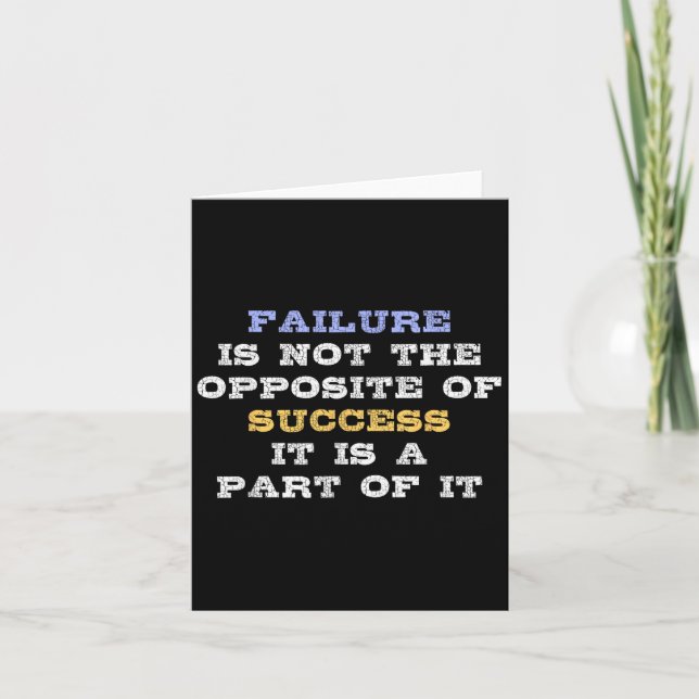 Failure Is Not The Opsite Of Success It Is A Part  Card (Front)