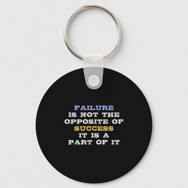 Failure Is Not The Opsite Of Success It Is A Part  Keychain (Front)