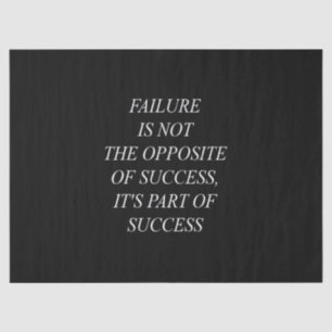 failure is not the the opposite of success it's a tissue paper