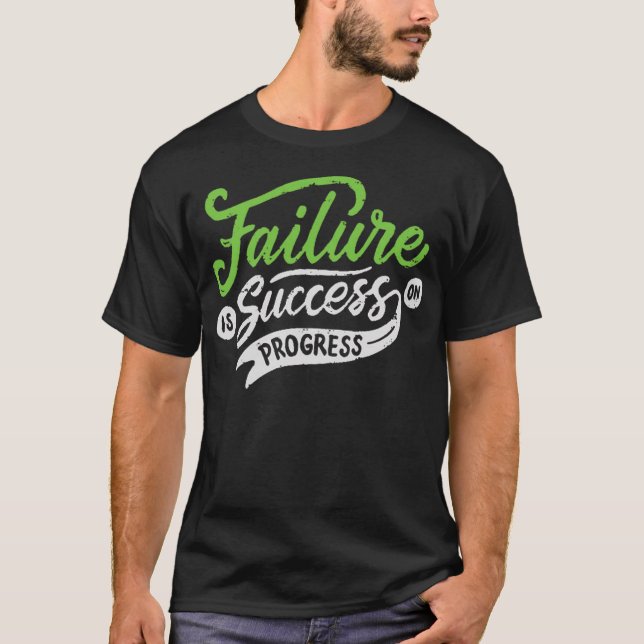 failure is success in progress T-Shirt (Front)