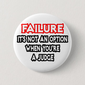 Failure...Not an Option...Judge 2 Inch Round Button