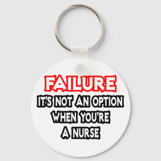 Failure...Not an Option...Nurse Keychain