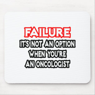Failure...Not an Option...Oncologist Mouse Pad