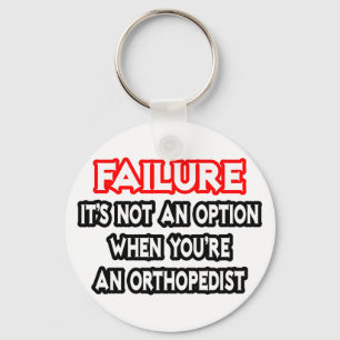Failure...Not an Option...Orthopedist Keychain