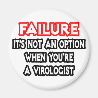 Failure...Not an Option...Virologist Magnet