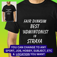 Fair Dinkum BEST BADMINTONIST in Straya