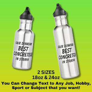 Fair Dinkum BEST CONCRETER in Straya 532 Ml Water Bottle