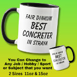 Fair Dinkum BEST CONCRETER in Straya Mug<br><div class="desc">For the Best CONCRETER in Australia - - You can edit all the text to make your own message</div>