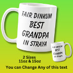 Fair Dinkum BEST GRANDPA in Straya (Australia)  Coffee Mug<br><div class="desc">For the Best GRANDPA in Australia - - You can edit all the text to make your own message</div>