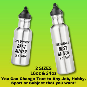 Fair Dinkum BEST MINER in Straya 532 Ml Water Bottle