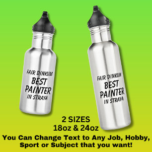Fair Dinkum BEST PAINTER in Straya 532 Ml Water Bottle
