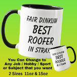 Fair Dinkum BEST ROOFER in Straya Mug<br><div class="desc">For the Best ROOFER in Australia - - You can edit all the text to make your own message</div>