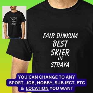 Fair Dinkum BEST SKIER in Straya  T-Shirt