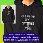 Fair Dinkum BEST SWIMMER in Straya  Hoodie<br><div class="desc">For the Best SWIMMER in Australia - - You can edit all the text to make your own message</div>