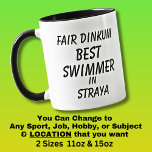 Fair Dinkum BEST SWIMMER in Straya  Mug<br><div class="desc">For the Best SWIMMER in Australia - - You can edit all the text to make your own message</div>