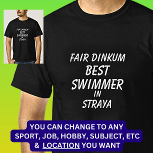 Fair Dinkum BEST SWIMMER in Straya T-Shirt
